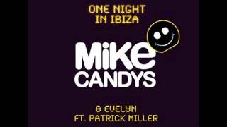 Mike Candys & Evelyn Ft. Patrick Miller - One Night In Ibiza (HQ)