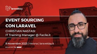 Event Sourcing con Laravel |  Christian Nastasi | laravelday 2023