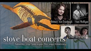 Stove Boat Concerts: Brittany Ann Tranbaugh, Sam Mulligan, & Duo Mercurial