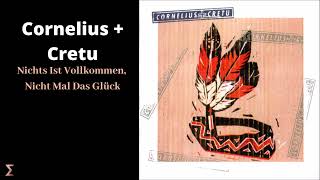 Cornelius + Cretu - Nichts Ist Vollkommen, Nicht Mal Das Glück (Audio)