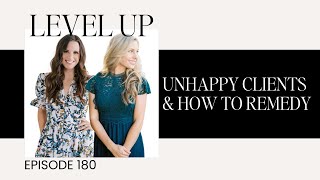 Unhappy clients & how to remedy