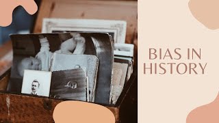 Dealing with bias in history