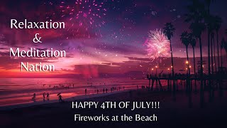 Independence Day 4th of July Fireworks at the Beach Ambience - 1 Hour