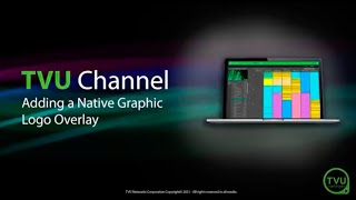 Pro Tips: Adding A Native Graphic or Logo Overlay in TVU Channel