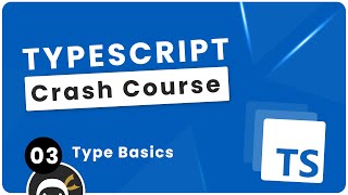 TypeScript Crash Course #3 - Type Basics