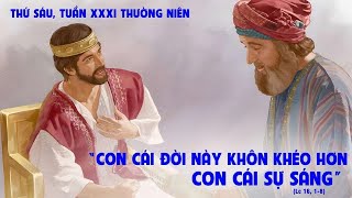 LỜI CHÚA: Lc 16, 1 - 8. THỨ SÁU TUẦN XXXI THƯỜNG NIÊN. NGÀY 08/11/2024.