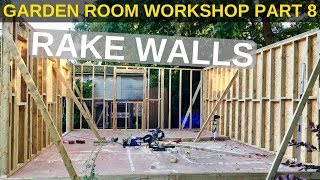 Garden Room Workshop: Part 8. Rake walls