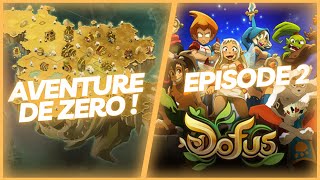 [DOFUS] AVENTURE DE ZERO sur DOFUS ! Episode 2