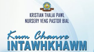 NURSERY VENG PASTOR BIAL KTP KUM CHANVE INTAWHKHAWM.Chawhma