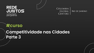 Curso | Comunitas + Universidade de Columbia – Competitividade nas Cidades | parte 3