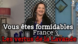 Les vertus de la lavande - "Vous êtes formidables!" sur France 3 NOA - Dr Françoise Couic Marinier