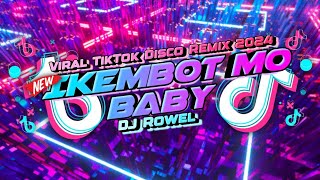 IKEMBOT MO BABY - DJ Rowel ( TikTok Disco Remix 2024 )