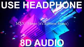 MAX - Home (it's different Remix) (8D AUDIO by MusicForYou) №32