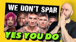 What’s up with pro fighters saying “I don’t spar anymore”?