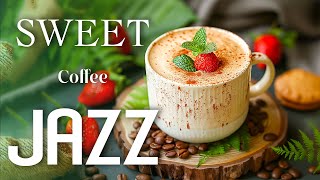 Sweet Spring Morning Jazz Music ☕ Gentle Coffee Delicate Bossa Nova Music Jazz Coffee to Relax