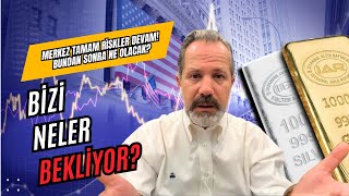 Merkez tamam riskler devam! | Bundan sonra ne olacak?