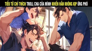 Tiểu Tử Chỉ Thích Troll Cha Của Mình Khiến Hắn Cả Ngày Không Kịp Ứng Phó - Trùm Review Anime