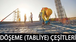 DÖŞEME (TABLİYE) ÇEŞİTLERİ NELERDİR