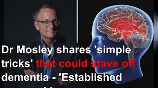 Dr Mosley shares 'simple tricks' that could stave off dementia - 'Established approach'