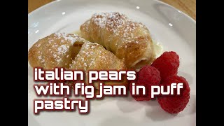 Italian Pears and Fig Jam in Puff Pastry.....a special recipe from Umbria!