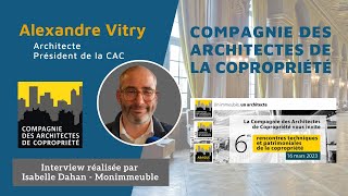 6e Rencontres Techniques et Patrimoniales de la Copropriété - Alexandre VITRY, architecte