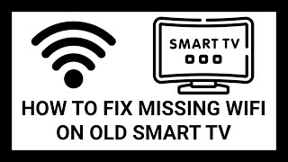 How to Fix Missing Wi-Fi on an Old Smart TV - Step-by-Step Guide