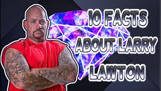 10 Astonishing Facts and Mini Stories About Ex-Convict LARRY LAWTON: YouTuber Series