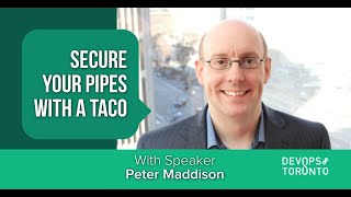 Secure Your Pipes with a TACO - DevOps Toronto September 2021