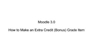 Moodle 3.0 - How to Make an Extra Credit (Bonus) Grade Item