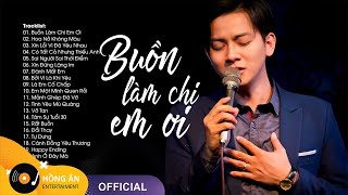 Buồn Làm Chi Em Ơi - Hoa Nở Không Màu - Xin Đừng Lặng Im | 20 Bài Hát Nhạc Buồn Tâm Trạng Hay Nhất