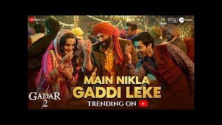 Main Nikla Gaddi Leke | Gadar 2 | Sunny Deol, Ameesha P, Utkarsh| Mithoon, Udit N, Aditya N| Uttam S