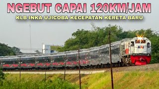 KLB INKA UJICOBA KECEPATAN CAPAI 120KM/JAM KERETA SIAP BEROPERASI