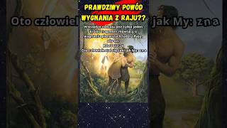 Wygnanie z Raju - prawdziwy powód?? #biblia #raj #bóg