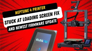 Neptune 4 Freezes At Loading Screen FIX and NEWEST Firmware Update