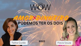 AMOR x DINHEIRO? É possivel ter tudo sim! - #022 com Talita Guida - Terapeuta