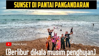 SUNSET DI PANTAI PANGANDARAN (2022) || Liburan dikala musim penghujan tetap asik dan menyenangkan