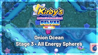 Kirby's Return to Dream Land Deluxe • "Onion Ocean" Stage 3 (All Energy Spheres)