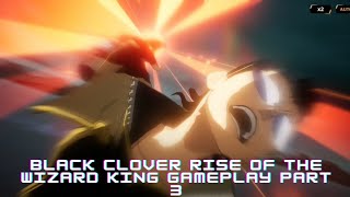 Black Clover Rise Of The Wizard King Gameplay Part 3