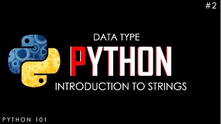 Python 101 | Strings in Python | Data Type | Sequence | Tutorial | Strings #1