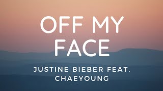 Justin Bieber - "Off My Face" ft.CHAEYOUNG (Lyric Video)