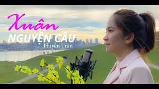 XUÂN NGUYỆN CẦU - Huyên Trần | Official Music Video - Nhạc Thánh Tin Lành