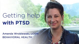 Getting help with PTSD | Amanda Wroblewski, LCSW | BCH Behavioral Health