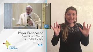 #28 - Omelia del Papa con la LIS - 29 aprile 2020