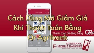 Cách sử dụng mã giảm giá Agribank Thanh toán bằng Qr VNPay