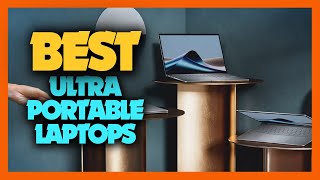 10 Best Ultraportable Laptops for 2024