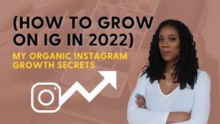 My Organic Instagram Growth Secrets (How to Grow on IG in 2022)