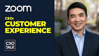 What is Customer Experience, by Zoom CEO Eric Yuan? (CXOTALK #709)