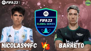 NICOLAS99FC VS BARRETO - FIFA 23 / GLOBAL SERIES 23 / FUT 23 | PRÓ VS PRÓ