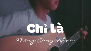 Chỉ Là Không Cùng Nhau ( Thời Không Sai Lệch ) - Tăng Phúc ft Trương Thảo Nhi | Nam Cover