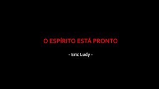 O Espírito está Pronto - Eric Ludy